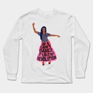 If I can't dance it's not my revolution Long Sleeve T-Shirt